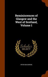 Produktbild: Reminiscences of Glasgow and the West of Scotland, Volume 1