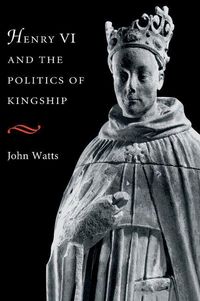 Produktbild: Henry VI and the Politics of Kingship