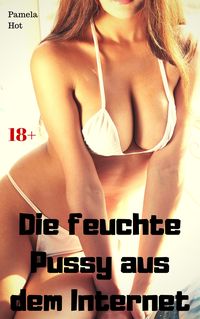 Produktbild: Die feuchte Pussy aus dem Internet