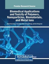 Produktbild: Biomedical Applications and Toxicity of Polymers, Nanoparticles, Biomaterials, and Metal Ions