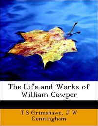 Produktbild: Grimshawe, T: Life and Works of William Cowper