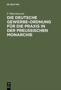Produktbild: Die Deutsche Gewerbe-Ordnung f&uuml;r die Praxis in der Preu&szlig;ischen Monarchie