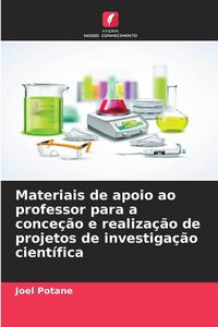 Produktbild: Materiais de apoio ao professor para a conce&ccedil;&atilde;o e realiza&ccedil;&atilde;o de projetos de investiga&ccedil;&atilde;o cient&iacute;fica