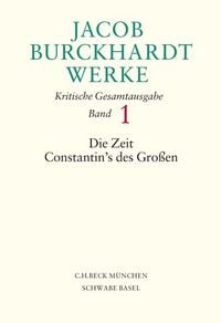 Produktbild: Jacob Burckhardt Werke Bd. 1: Die Zeit Constantin's des Gro&szlig;en
