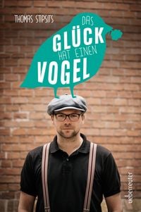 Produktbild: Das Gl&uuml;ck hat einen Vogel