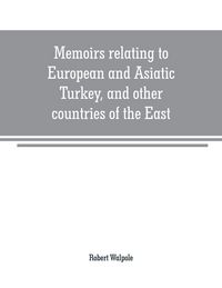 Produktbild: Memoirs relating to European and Asiatic Turkey, and other countries of the East