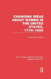 Produktbild: James, J: Changing Ideas about Women in the United States, 1