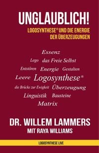 Produktbild: Unglaublich! Logosynthese&reg; und die Energie der &Uuml;berzeugungen