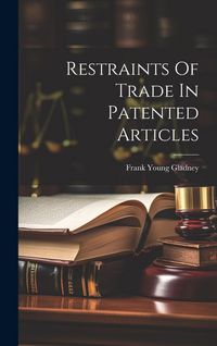 Produktbild: Restraints Of Trade In Patented Articles
