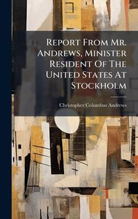 Produktbild: Report From Mr. Andrews, Minister Resident Of The United States At Stockholm
