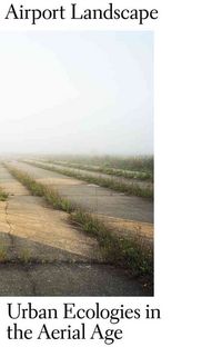 Produktbild: Airport Landscape - Urban Ecologies in the Aerial Age