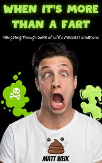 Produktbild: When It's More Than a Fart: Navigating Through Some of Life's Messiest Situations