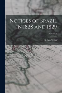 Produktbild: Notices of Brazil in 1828 and 1829; Volume 1