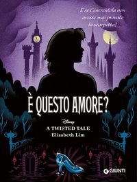 Produktbild: &Egrave; questo amore? E se Cenerentola non avesse mai provato la scarpetta? A twisted tale