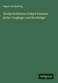 Produktbild: Nordpolarfahrten Fridtjof Nansens seiner Vorg&auml;nger und Nachfolger