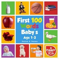 Produktbild: First 100 Words Baby's age 1-3 for Bright Minds & Sharpening Skills - First 100 Words Toddler Eye-Catchy Photographs Awesome for Learning & Vocabulary