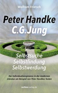Produktbild: Peter Handke - C. G. Jung. Selbstsuche - Selbstfindung - Selbstwerdung