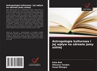 Produktbild: Antropologia kulturowa i jej wp&iquest;yw na zdrowie jamy ustnej