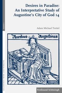 Produktbild: Desires in Paradise: An Interpretative Study of Augustine's City of God 14