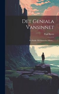 Produktbild: Det Geniala Vansinnet: En Studie Till Nietzsches Minne...