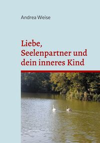Produktbild: Liebe, Seelenpartner und dein inneres Kind