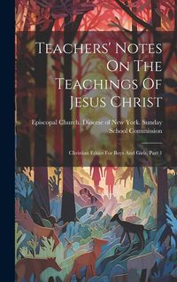 Produktbild: Teachers' Notes On The Teachings Of Jesus Christ: Christian Ethics For Boys And Girls, Part 1