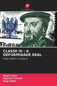 Produktbild: Classe Iii : a Deformidade Real