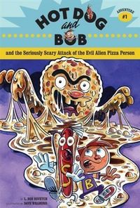 Produktbild: Hot Dog and Bob and the Seriously Scary Attack of the Evil Alien Pizza Person