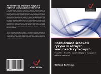 Produktbild: Rozbie&iquest;no&iquest;&iquest; &iquest;rodk&oacute;w ryzyka w r&oacute;&iquest;nych warunkach rynkowych