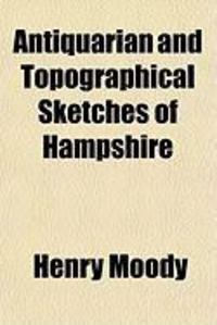Produktbild: Antiquarian and Topographical Sketches of Hampshire