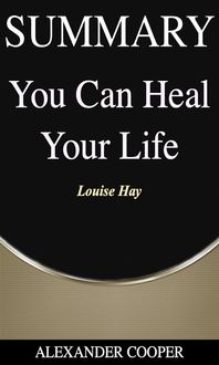 Bild vom Artikel Summary of You Can Heal Your Life vom Autor Alexander Cooper
