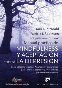 Produktbild: Manual pr&aacute;ctico de mindfulness y aceptaci&oacute;n contra la depresi&oacute;n : c&oacute;mo utilizar la terapia de aceptaci&oacute;n y compromiso para superar la depresi&oacute;n y crea