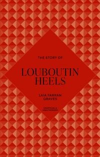 Produktbild: The Story of Louboutin Heels