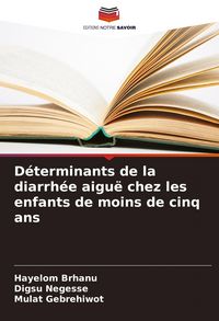 Produktbild: D&eacute;terminants de la diarrh&eacute;e aigu&euml; chez les enfants de moins de cinq ans