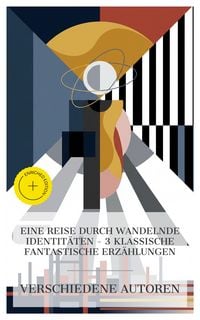 Produktbild: Eine Reise durch wandelnde Identit&auml;ten - 3 klassische fantastische Erz&auml;hlungen