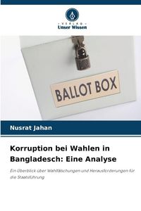 Produktbild: Korruption bei Wahlen in Bangladesch: Eine Analyse
