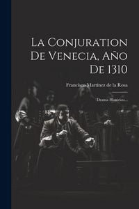 Produktbild: La Conjuration De Venecia, A&ntilde;o De 1310: Drama Hist&oacute;rico...