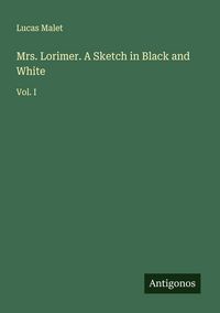 Produktbild: Mrs. Lorimer. A Sketch in Black and White