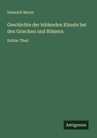Produktbild: Geschichte der bildenden K&uuml;nste bei den Griechen und R&ouml;mern