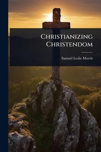 Produktbild: Christianizing Christendom