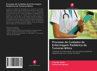 Produktbild: Processo de Cuidados de Enfermagem Pedi&aacute;trica de Tumores Wilms