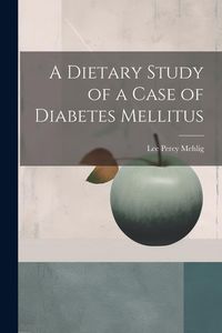 Produktbild: A Dietary Study of a Case of Diabetes Mellitus