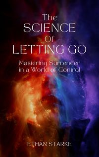 Produktbild: The Science of Letting Go - Mastering Surrender in a World of Control