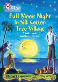 Produktbild: Agard, J: Full Moon Night in Silk Cotton Tree Village: A Col