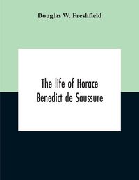 Produktbild: The Life Of Horace Benedict De Saussure