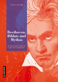 Bild vom Artikel Beethoven. Bildnis und Mythos vom Autor Michael Brunner