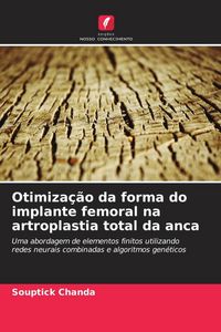 Produktbild: Otimiza&ccedil;&atilde;o da forma do implante femoral na artroplastia total da anca