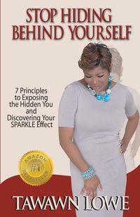 Produktbild: Stop Hiding Behind Yourself: 7-Principles to Exposing the Hidden You and Discovering Your SPARKLE Effect