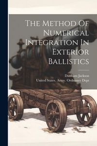 Produktbild: The Method Of Numerical Integration In Exterior Ballistics