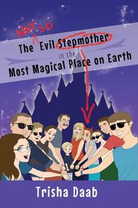 Produktbild: The Not-So-Evil Stepmother in the Most Magical Place on Earth